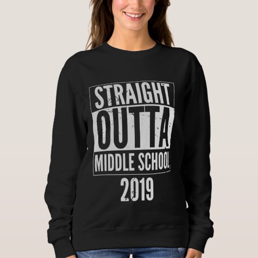 Sweatshirt Straight Outta Middle School 2019 - Graphique d'ét (Devant)