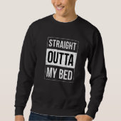 Sweatshirt Straight Outta My Bed (Devant)