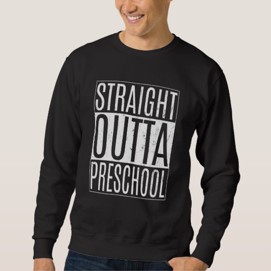 Sweatshirt Straight Outta Preschool School Tees Class Graduat (Devant)