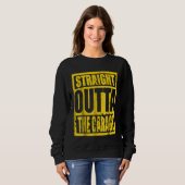Sweatshirt Straight Outta The Garage T (Devant entier)