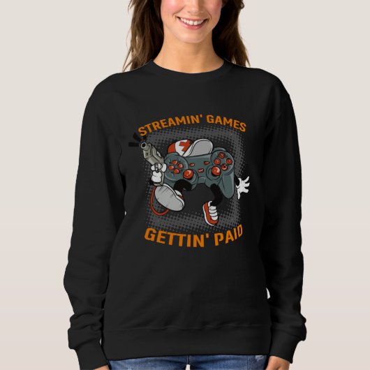 Sweatshirt Streaming Games Getting Paid PC Video Game Streame (Devant)