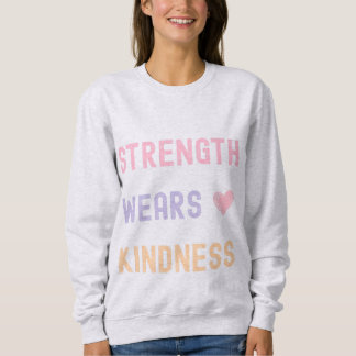 Sweatshirt Strength Wears Kindness Inspirational T-Shirt