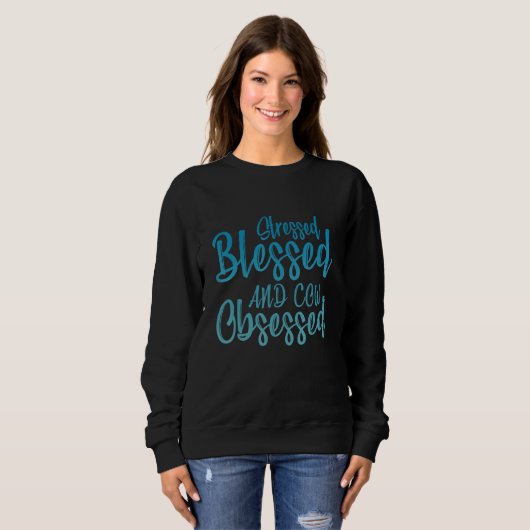 Sweatshirt Stressed Blessed And Cow Obsessed Cattle Farmer (Devant entier)