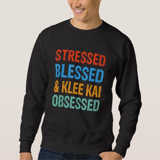 Sweatshirt Stressed Blessed and Klee Kai Obsessed Funny Dog (Devant)