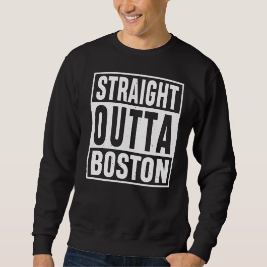 Sweatshirt Stright Outta Boston Massachusetts Visiteurs Tee (Devant)