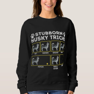 Sweatshirt Stubborn Husky Tricks - Siberian Husky Lover Sibe
