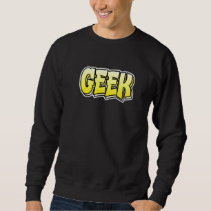 Sweatshirt Style Graffiti geek Design qui dit Geek
