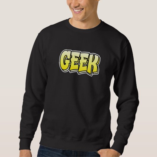 Sweatshirt Style Graffiti geek Design qui dit Geek (Devant)
