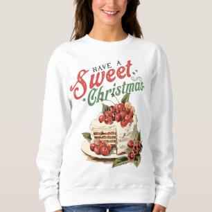 Sweatshirt Style vintage Avoir un gâteau de Noël sucré