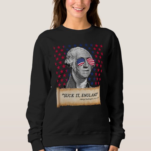 Sweatshirt Suck It England 4th of July FUNNY George Washingto (Devant)
