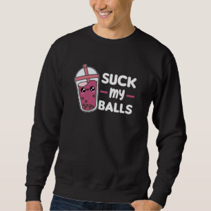 Sweatshirt Suck My Balls - Bubble Tea Kawaii Boba Tea Love