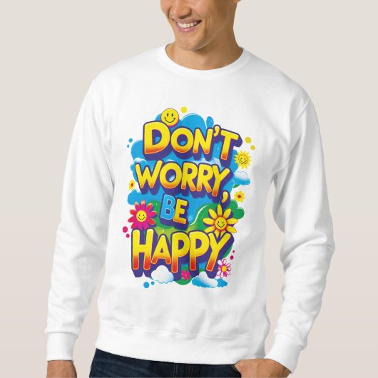 Sweatshirt Sudadera Don't Worry, Be Happy (Devant)