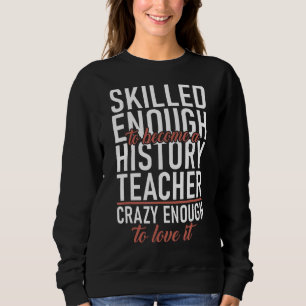 Sweatshirt Suffisamment Compétent Devenir Histoire Enseignant