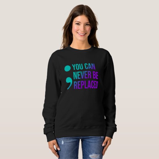 Sweatshirt Suicide Prevention You Can Never Be Replaced Aware (Devant entier)