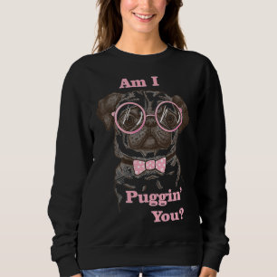 Sweatshirt Suis-je en train de vous mettre en Carlin Classic