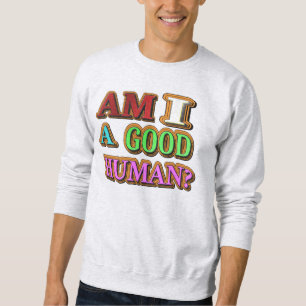Sweatshirt "Suis-Je Une Bonne Personne ?" Un Design Sympa. Co