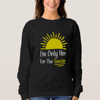 Sweatshirt Summer Beach Vacation I'm Only Here For The Sunshi
