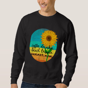 Sweatshirt Sunflower Sun Day Café Drinkin Beach Trippin Sum