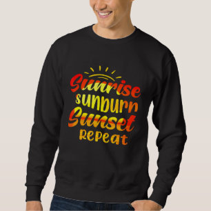 Sweatshirt Sunrise Sunburn Sunset Répéter Summer Beach Vacati