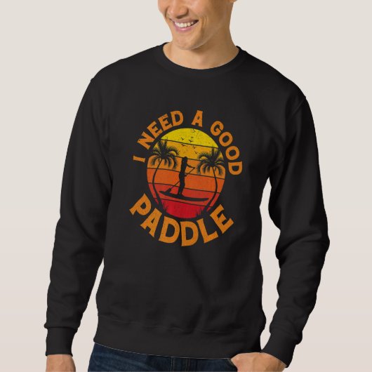 Sweatshirt SUP Water Sports Stand Up Paddleboard I Need A Goo (Devant)