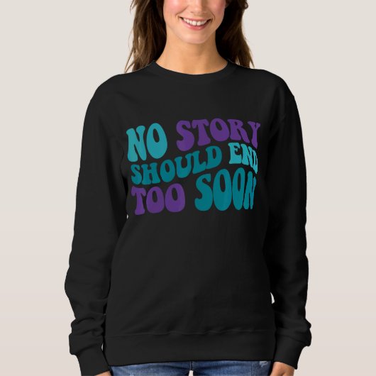 Sweatshirt Super Aucune Histoire Ne Devrait Se Terminer Bient (Devant)
