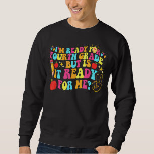 Sweatshirt Super Je suis prêt pour la quatrième année, mais e