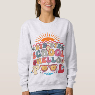 Sweatshirt Super Retro Design Bye Bye School Hello Pool Cool