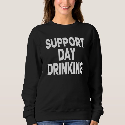 Sweatshirt Support Day Drinking Women Drinking St Patricks Be (Devant)