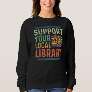 Sweatshirt Support de votre bibliothèque locale Bibliothécair