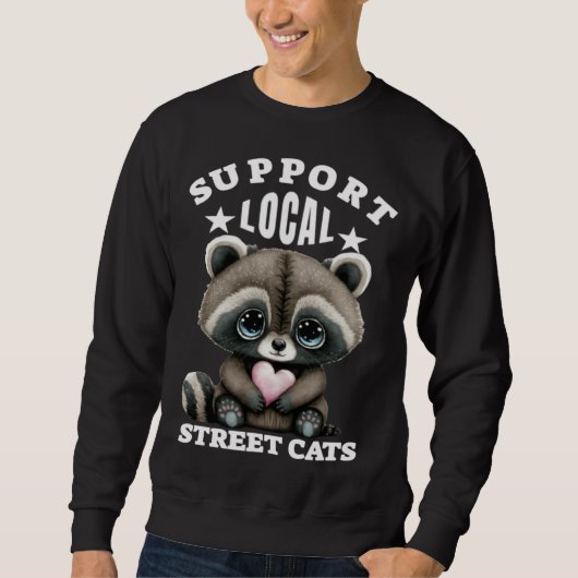 Sweatshirt Support Local Street Cats Lovely  Cute Baby Racoon (Devant)