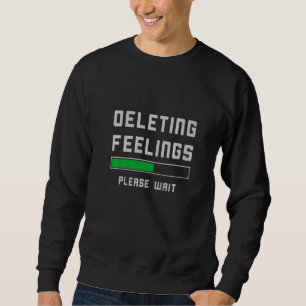 Sweatshirt Suppression Des Sentiments, Veuillez Patienter. Po