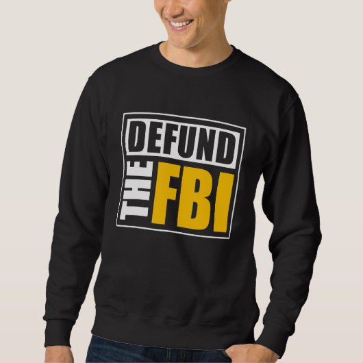 Sweatshirt Supprimer le financement du FBI (Devant)