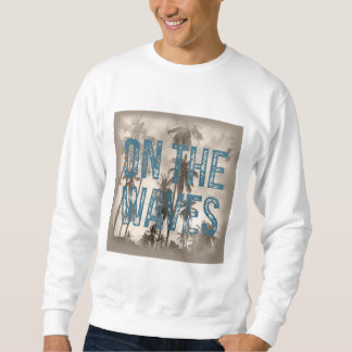 Sweatshirt Sur les vagues - Grunge Beach Typographie Surf Des