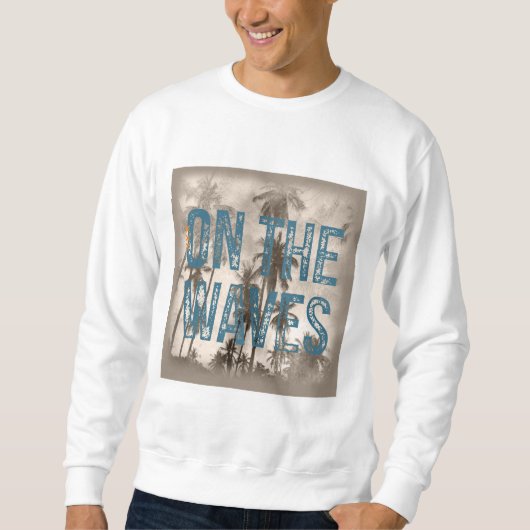 Sweatshirt Sur les vagues - Grunge Beach Typographie Surf Des (Devant)