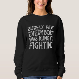 Sweatshirt Sûrement pas tout le monde faisait du kung-fu