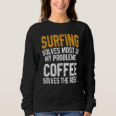 Sweatshirt Surfing Solves My Problems Coffee   Surfer Hawaiia (Devant)