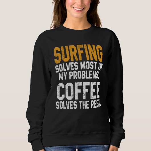 Sweatshirt Surfing Solves My Problems Coffee Surfer Hawaiia (Devant)