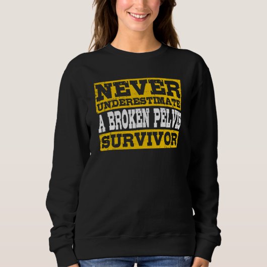 Sweatshirt Survivant de Pelvis brisé Pelvis fracturé (Devant)