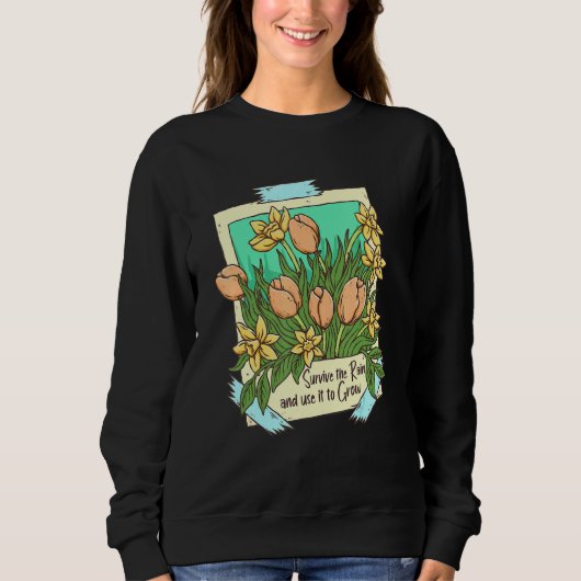 Sweatshirt Survive the Rain Flowers Plant Motivational Inspir (Devant)