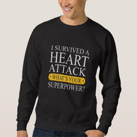 Sweatshirt Survived A Heart Attack  Heart Attack Survivor (Devant)