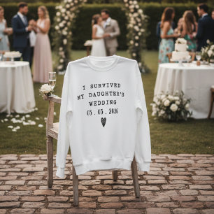 Sweatshirt Survivre au mariage de ma fille Citation drôle