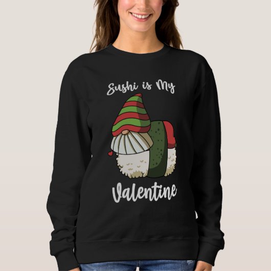 Sweatshirt Sushi is My Valentine Gnomes Valentine's Day (Devant)