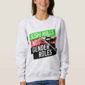 Sweatshirt Sushi Rolls pas les rôles de genre (Devant)