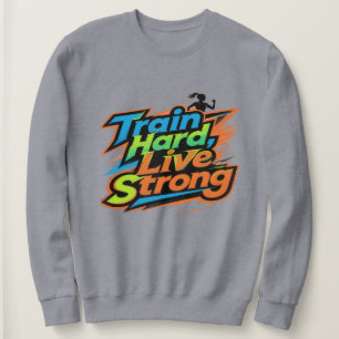 Sweatshirt Sweat-shirt Motivant 'Train Hard Live Strong' E