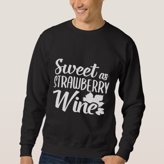 Sweatshirt Sweet As Strawberry Wine Country Musique Vin Boiss (Devant)