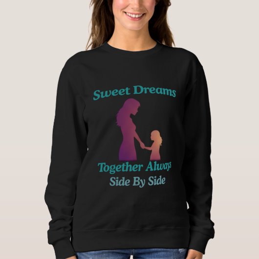 Sweatshirt Sweet Dreams Mother Daughter Side By Side (Devant)