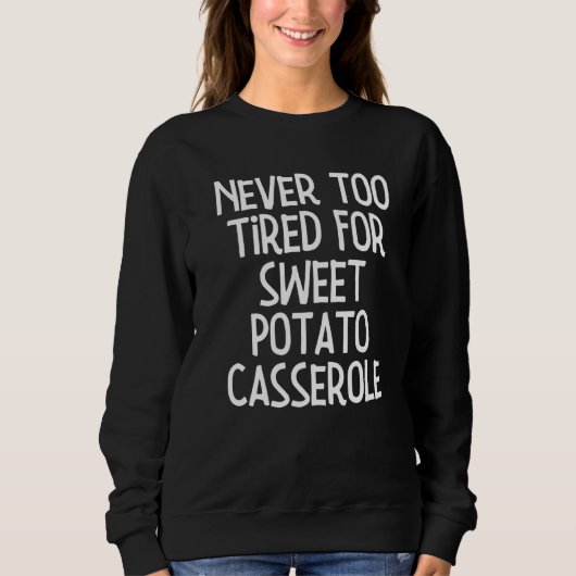 Sweatshirt Sweet Potato Casserole Thanksgiving Party 16 (Devant)