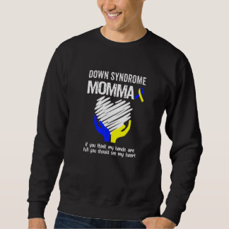 Sweatshirt Syndrome de Down Momma Vous Devriez Voir Mon Coeur