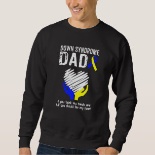 Sweatshirt Syndrome de Down Papa Tu Devrais Voir Mon Coeur T2