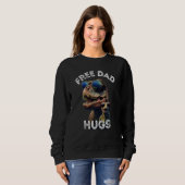 Sweatshirt T Rex Dinosaur Free Dad Hugs Fathers Day 2023 Fami (Devant entier)
